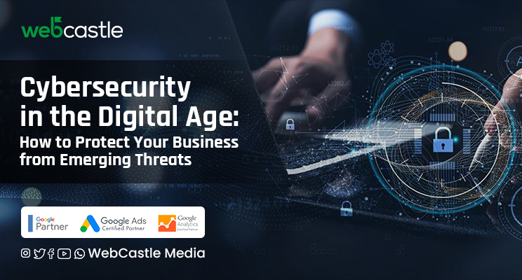 Cybersecurity In The Digital Age How To Protect Your Business From Emerging Threats